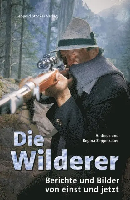 Regina Zeppelzauer, Andreas Zeppelzauer - Die Wilderer, E-bok. Tillgänglighet: Lägg i varukorg