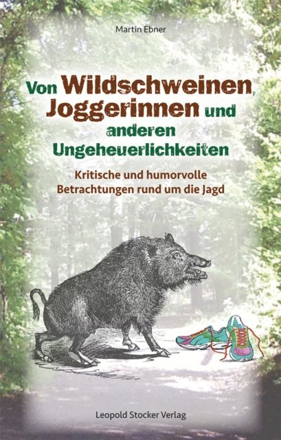 Martin Ebner - Von Wildschweinen, Joggerinnen und anderen Ungeheuerlichkeiten, E-bok