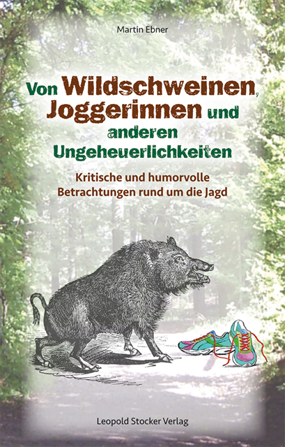 Martin Ebner - Von Wildschweinen, Joggerinnen und anderen Ungeheuerlichkeiten, E-bok