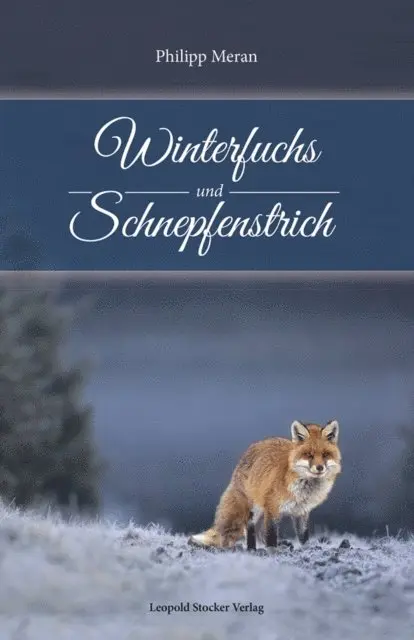 Philipp Meran - Winterfuchs und Schnepfenstrich, E-bok. Tillgänglighet: Lägg i varukorg