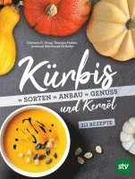 Clemens G. Arvay, Theresia Fastian, Irmtraud Weishaupt-Orthofer - Kürbis und Kernöl, Inbunden