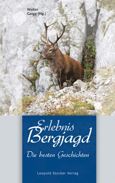 Walter Gaigg - Erlebnis Bergjagd, E-bok