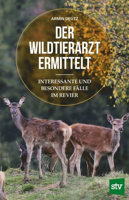 Armin Deutz - Der Wildtierarzt ermittelt, E-bok