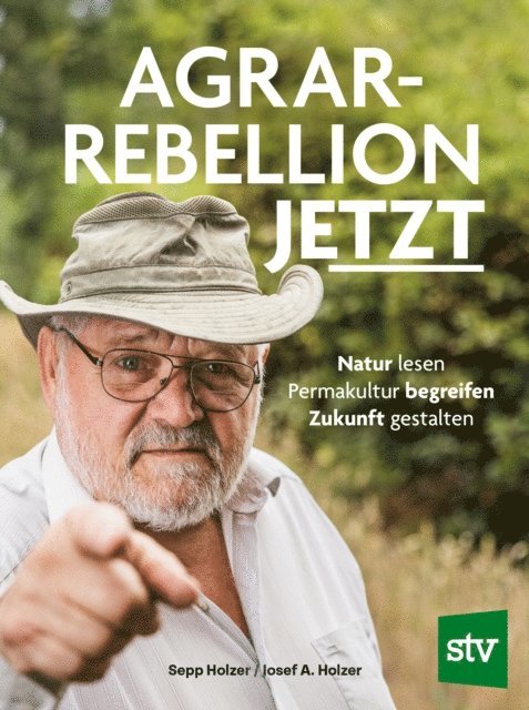 Josef A. Holzer, Sepp Holzer - Agrar-Rebellion Jetzt, E-bok