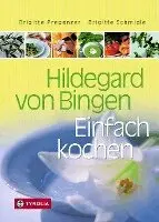 Brigitte Pregenzer, Brigitte Schmidle - Hildegard von Bingen. Einfach Kochen, Inbunden. Tillgänglighet: Lägg i varukorg