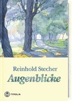 Reinhold Stecher - Augenblicke, Inbunden
