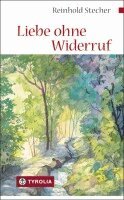 Reinhold Stecher - Liebe ohne Widerruf, Inbunden