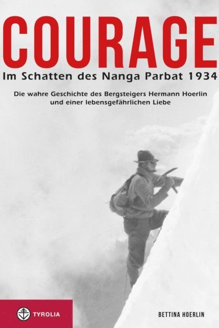Bettina Hoerlin - Courage. Im Schatten des Nanga Parbat 1934, E-bok