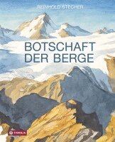 Reinhold Stecher - Botschaft der Berge, Inbunden