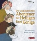 Die unglaublichen Abenteuer der Heiligen Drei K�nige