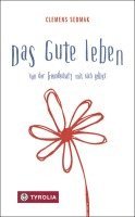 Clemens Sedmak - Das Gute leben, Inbunden