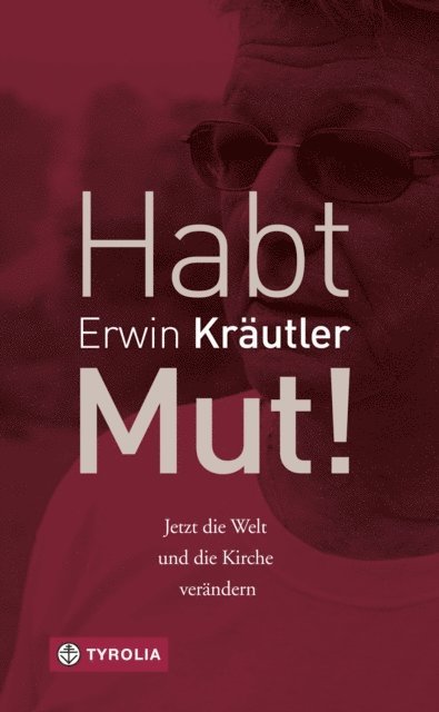 Josef Bruckmoser, Erwin Krautler - Habt Mut!, E-bok