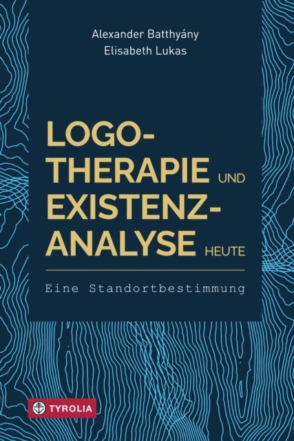 Elisabeth Lukas, Alexander Batthyany - Logotherapie und Existenzanalyse heute, E-bok