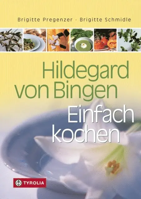 Brigitte Schmidle, Brigitte Pregenzer - Hildegard von Bingen – Einfach Kochen, E-bok. Tillgänglighet: Lägg i varukorg