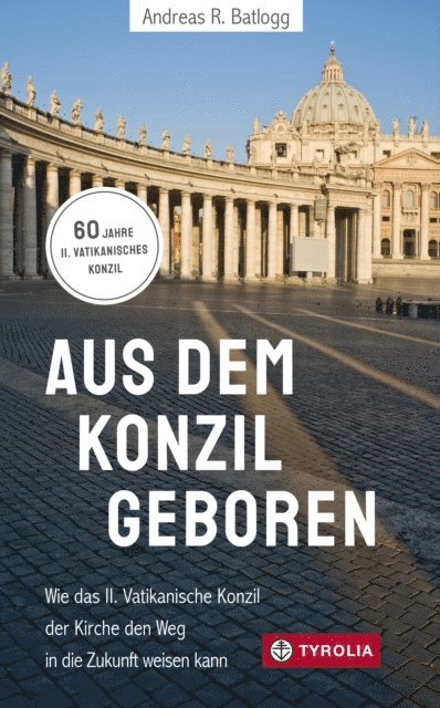 Andreas R. Batlogg - Aus dem Konzil geboren  Aus dem Konzil geboren, E-bok