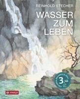 Reinhold Stecher - Wasser zum Leben, Inbunden