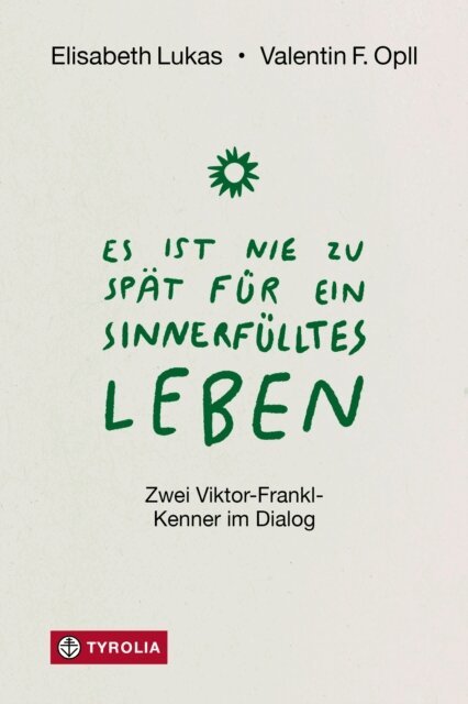 Valentin F. Opll, Elisabeth Lukas - Es ist nie zu spat fur ein sinnerfulltes Leben, E-bok