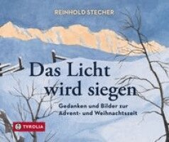 Reinhold Stecher - Das Licht wird siegen, Inbunden
