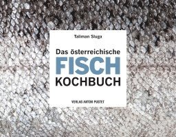 Taliman Sluga - Das österreichische Fisch-Kochbuch, Inbunden. Tillgänglighet: Lägg i varukorg