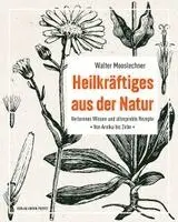 Walter Mooslechner - Heilkräftiges aus der Natur, Inbunden. Tillgänglighet: Lägg i varukorg