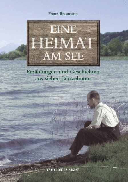 Franz Braumann, Christoph Braumann - Eine Heimat am See, E-bok