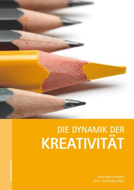 Karin Lauermann, Anna Maria Kalcher - Die Dynamik der Kreativität, E-bok
