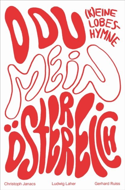 Gerhard Ruiss, Ludwig Laher, Christoph Janacs - O du mein Österreich, E-bok
