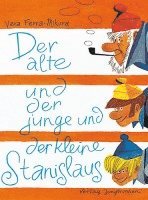 Vera Ferra-Mikura - Der alte und der junge und der kleine Stanislaus, Inbunden