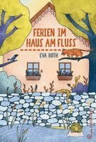 Eva Roth - Ferien im Haus am Fluss, Inbunden