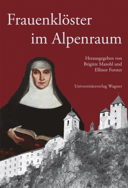 Ellinor Forster, Brigitte Mazohl - Frauenklöster im Alpenraum, E-bok