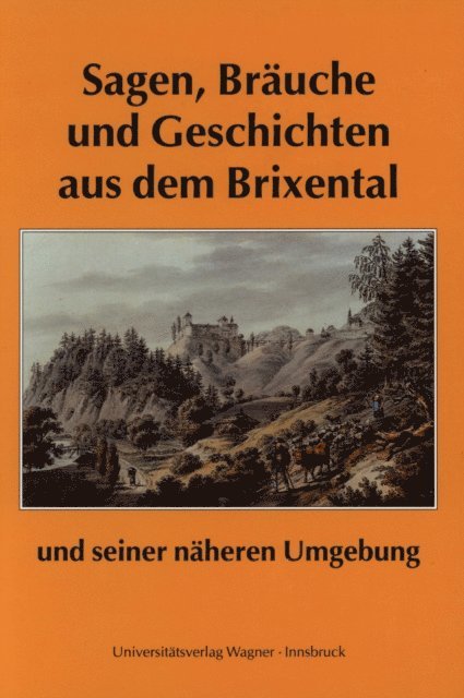 Franz Traxler - Sagen, Bräuche und Geschichten aus dem Brixental und seiner näheren Umgebung, E-bok