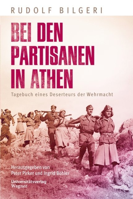 Rudolf Bilgeri, Ingrid Bohler, Peter Pirker - Bei den Partisanen in Athen, E-bok