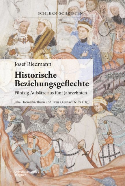 Gustav Pfeifer, Julia Hormann-Thurn + Taxis - Josef Riedmann, Historische Beziehungsgeflechte, E-bok