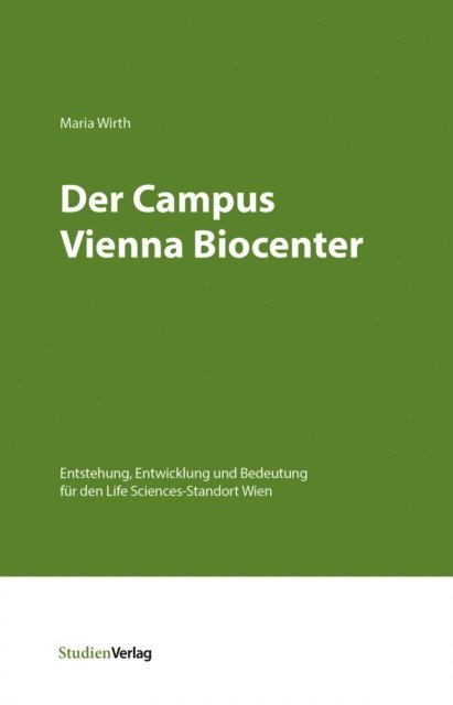 Maria Wirth - Der Campus Vienna Biocenter, E-bok
