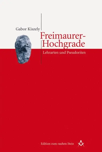 Gabor Kiszely - Freimaurer-Hochgrade: Lehrarten und Pseudoriten, E-bok. Tillgänglighet: Lägg i varukorg