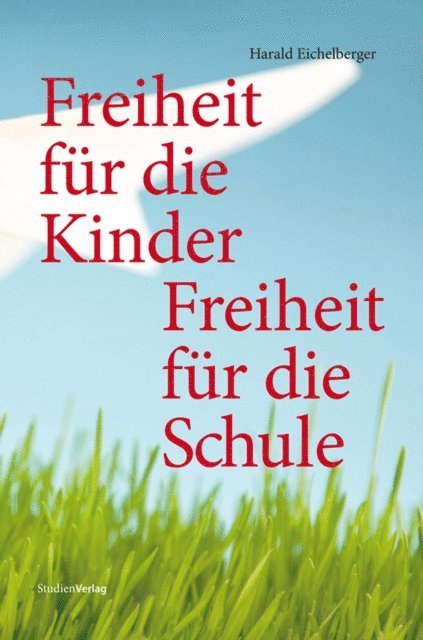 Harald Eichelberger - Freiheit für die Kinder - Freiheit für die Schule, E-bok