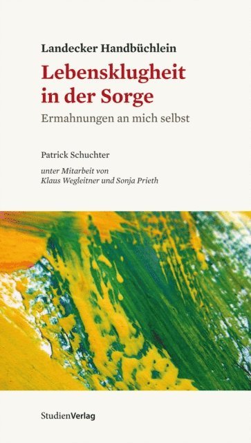 Patrick Schuchter - Landecker Handbüchlein - Lebensklugheit in der Sorge, E-bok