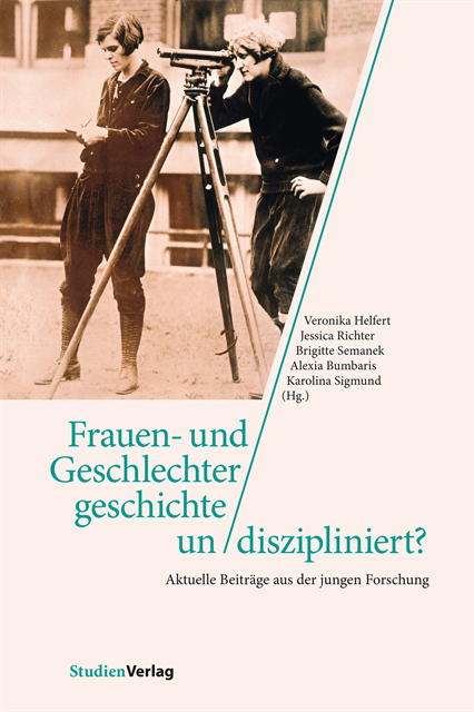 Karolina Sigmund, Alexia Bumbaris, Brigitte Semanek, Jessica Richter, Veronika Helfert - Frauen- und Geschlechtergeschichte un/diszipliniert?, E-bok