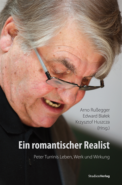 Krzysztof Huszcza, Edward Bialek, Arno Ruegger - Ein romantischer Realist – Peter Turrinis Leben, Werk und Wirkung, E-bok