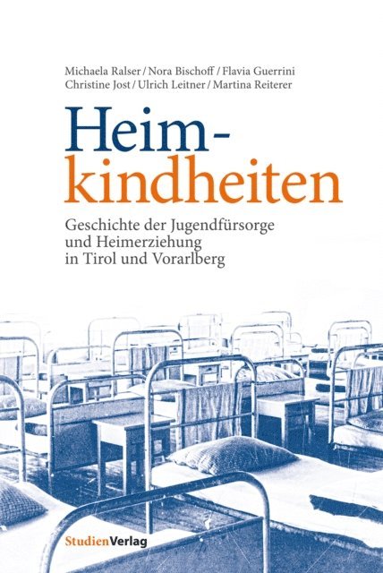 Martina Reiterer, Ulrich Leitner, Christine Jost, Flavia Guerrini, Nora Bischoff, Michaela Ralser - Heimkindheiten, E-bok