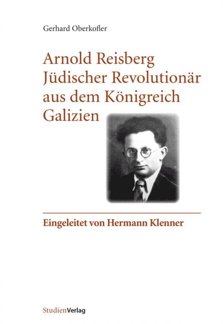 Gerhard Oberkofler - Arnold Reisberg. Jüdischer Revolutionär aus dem Königreich Galizien, E-bok