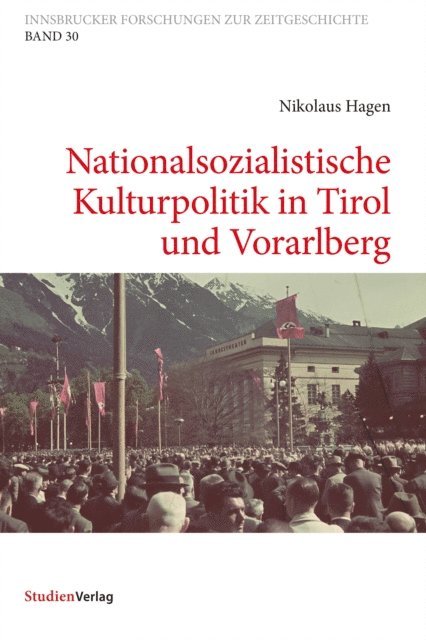 Nikolaus Hagen - Nationalsozialistische Kulturpolitik in Tirol und Vorarlberg, E-bok