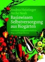 Andrea Heistinger, Verein ARCHE NOAH - Basiswissen Selbstversorgung aus Biogärten, Inbunden. Tillgänglighet: Lägg i varukorg