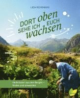 Liesa Rechenburg - Dort oben sehe ich euch wachsen, Inbunden. Tillgänglighet: Lägg i varukorg