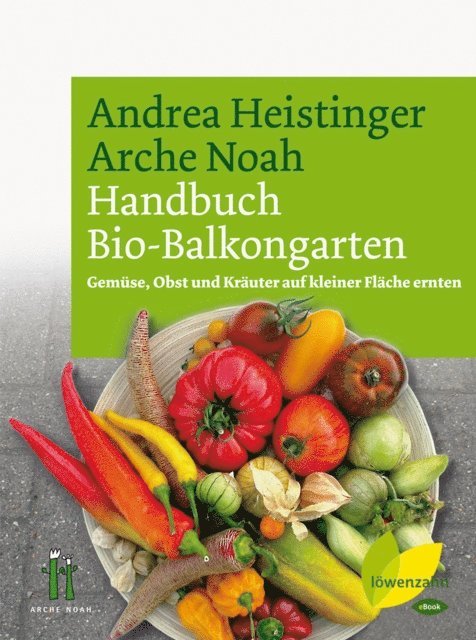 Verein ARCHE NOAH, Andrea Heistinger - Handbuch Bio-Balkongarten, E-bok. Tillgänglighet: Lägg i varukorg