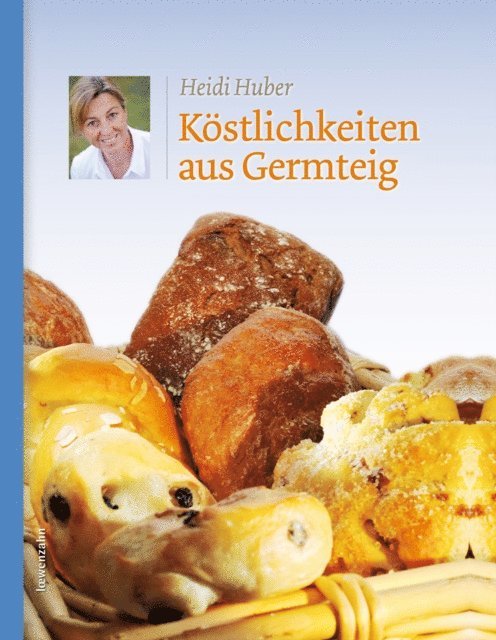 Heidi Huber - Köstlichkeiten aus Germteig, E-bok