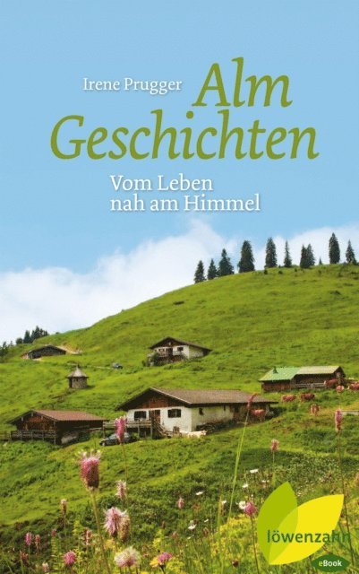 Irene Prugger - Almgeschichten, E-bok