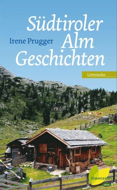 Irene Prugger - Südtiroler Almgeschichten, E-bok