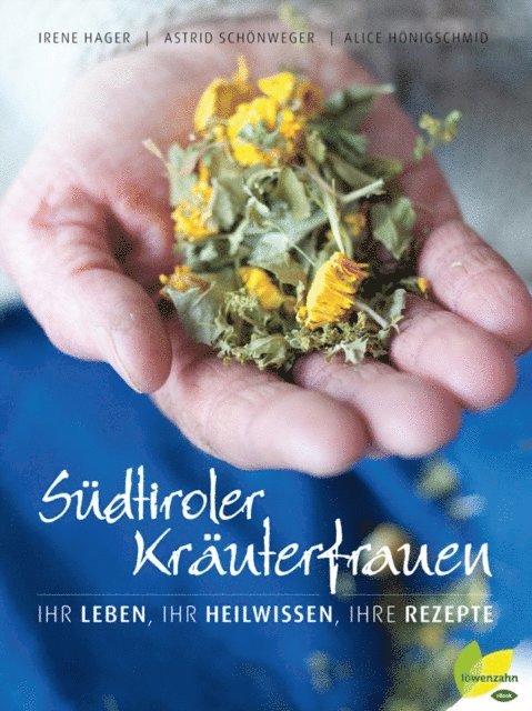 Alice Honigschmid, Irene Hager, Astrid Schonweger - Südtiroler Kräuterfrauen, E-bok