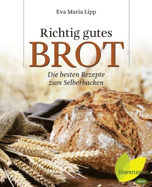 Eva Maria Lipp - Richtig gutes Brot, E-bok